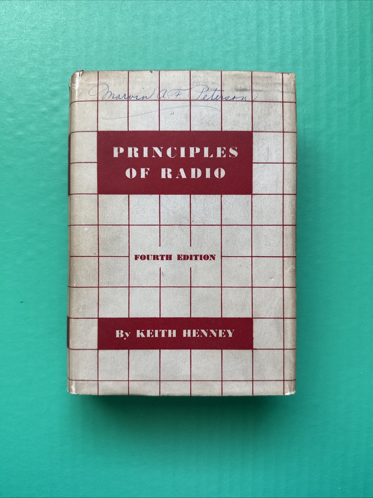 Principles of Radio (1942) by Keith Henney – John Wiley & Sons Rev. 4th ed. HC G