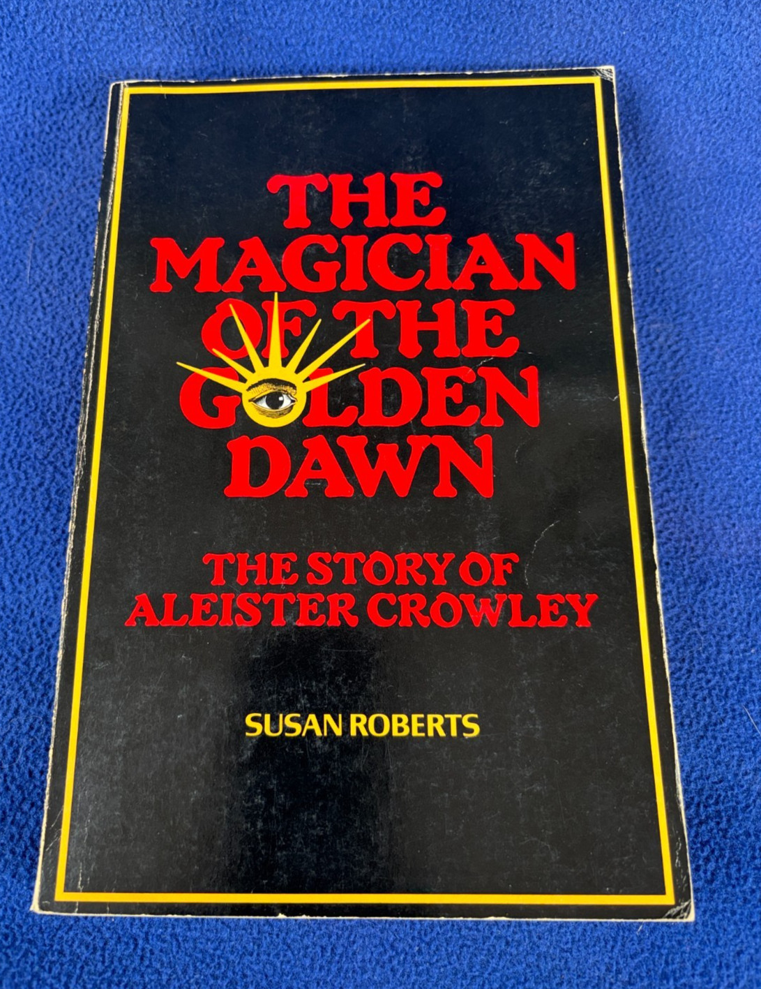OCCULT book ALEISTER CROWLEY story of MAGICIAN OF GOLDEN DAWN susan roberts 1978