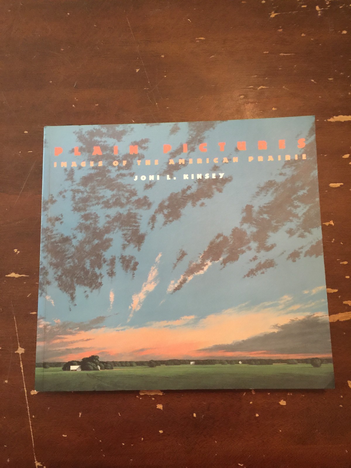 1996 Plain Pictures Images Of The American Prairie by Joni L Kinsey Illustrated