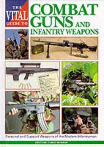 The Vital Guide to Combat Guns and Infantry Weapons 1853105392 The Fast Free