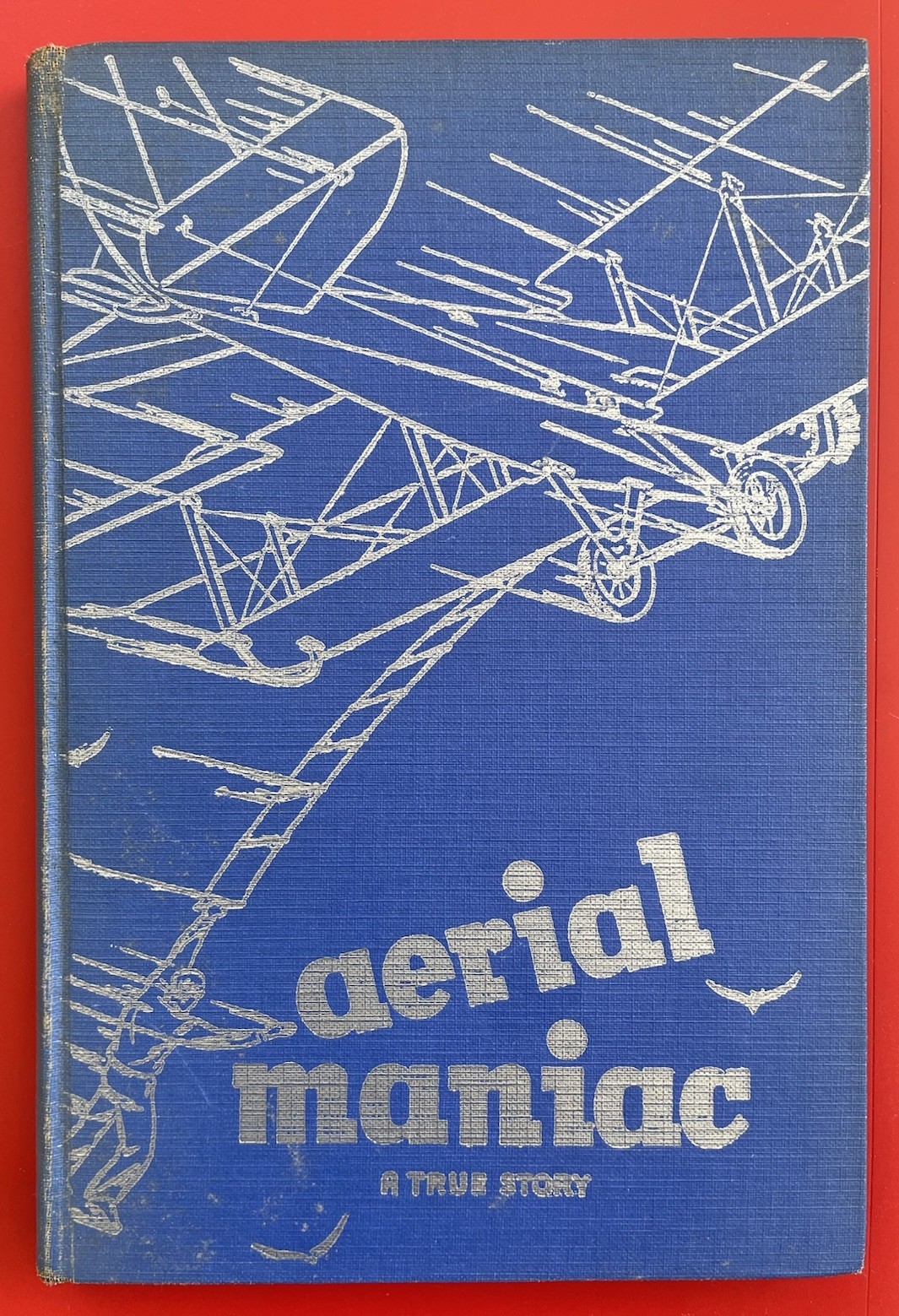 1938 Aerial Maniac 1st Ed; HC; Signed; Arthur H. Starnes Barnstormer Wing walker