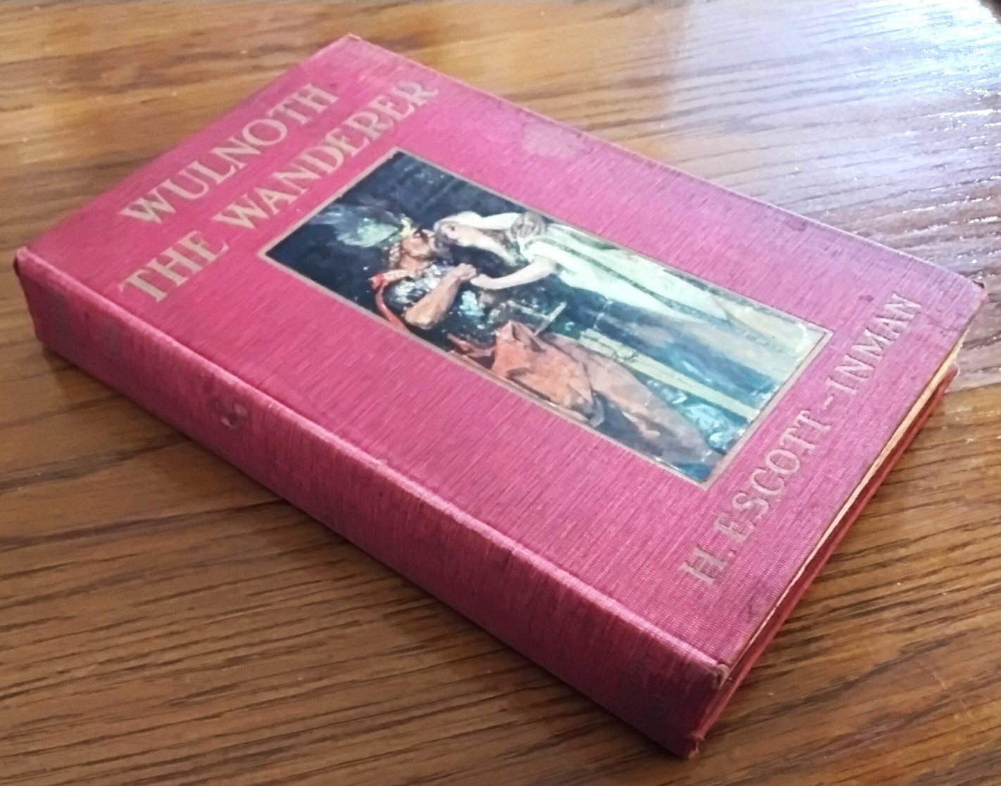 Wulnoth The Wanderer by H. Escott-Inman 1908 First Edition A.C. McClurg & CO