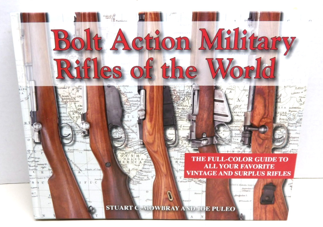 Bolt Action Military Rifles of the World 2009 – Stuart C. Mowbray & Joe Puleo