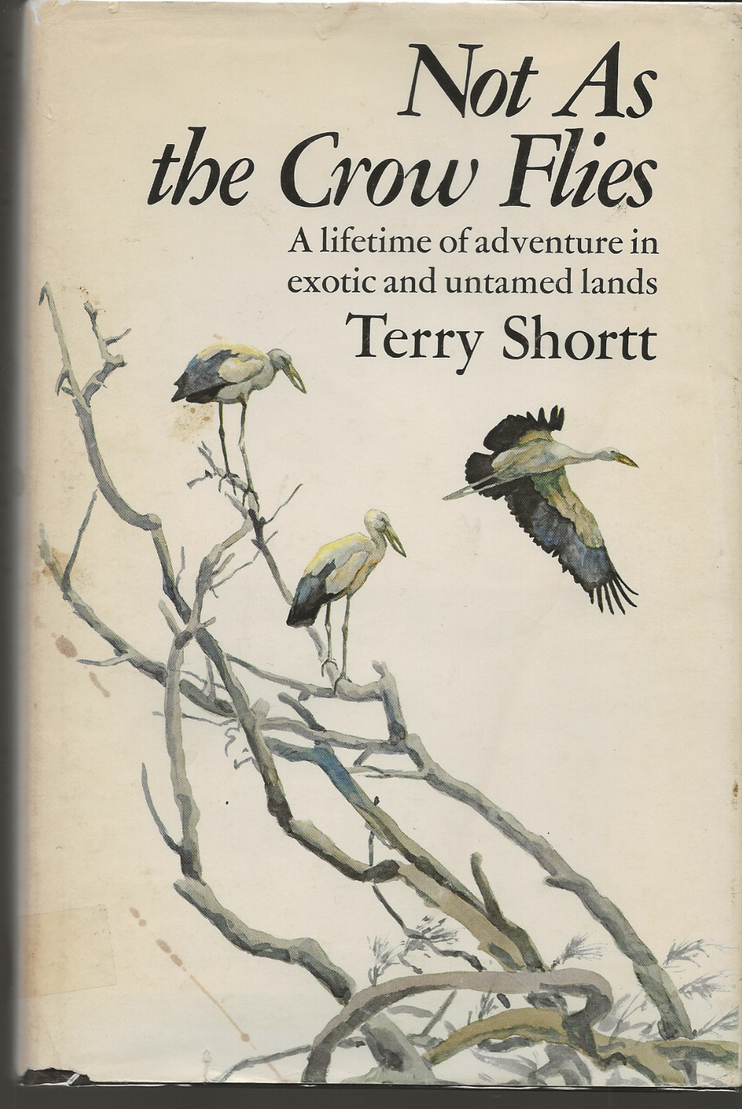 NOT AS THE CROW FLIES TERRY SHORTT 1975 MCCLELLAND AND STEWART HARDCOVER