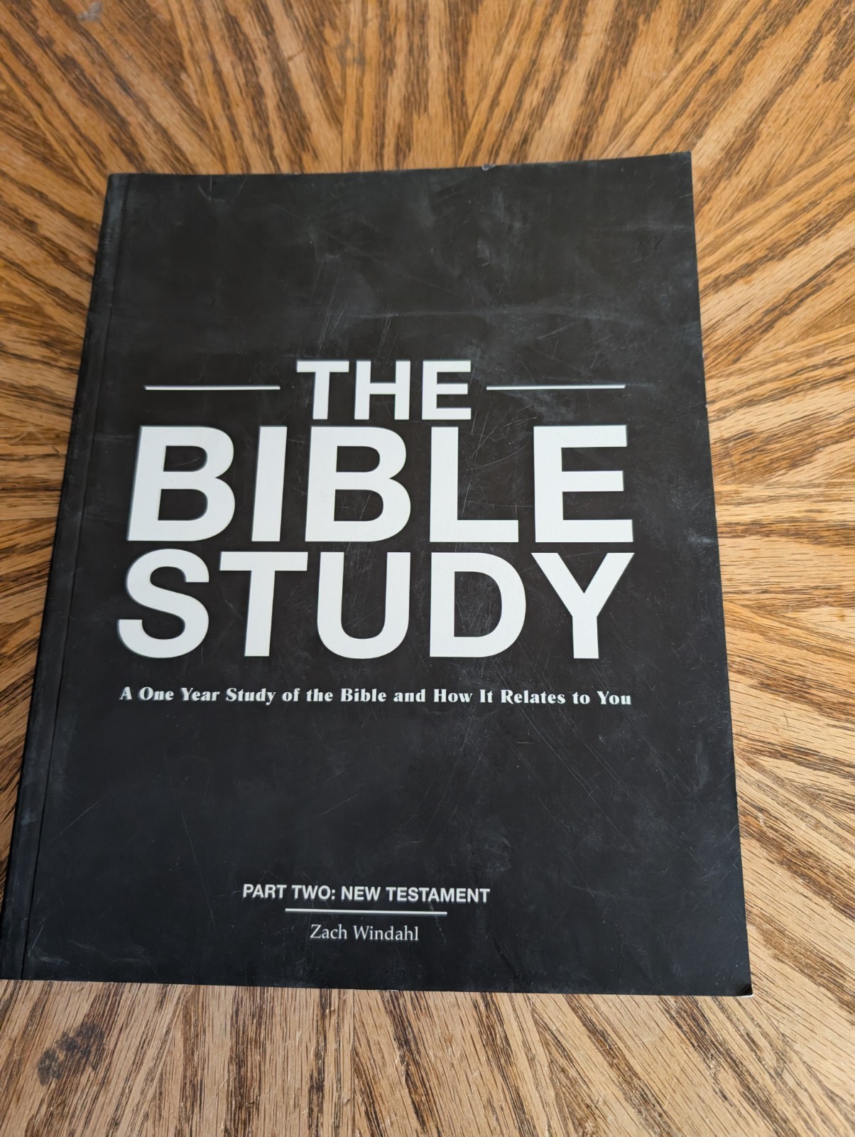The Bible Study a One Year Study of the Bible Part 2 New Testament Zach Windahl