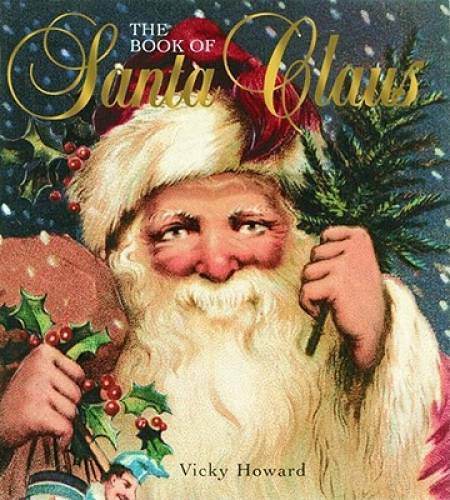 The Book Of Santa Claus – Hardcover By Howard, Vicky – GOOD