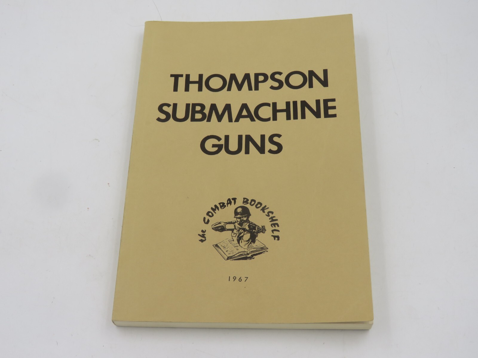 Thompson Submachine Guns The Combat Bookshelf 1967