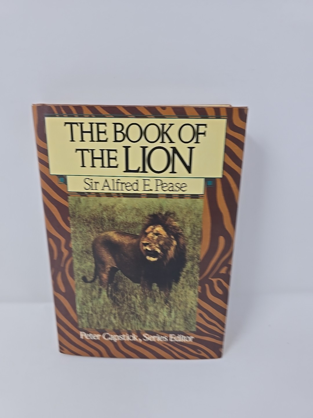 The Book of the Lion Peter Capstick by Sir Alfred E. Pease