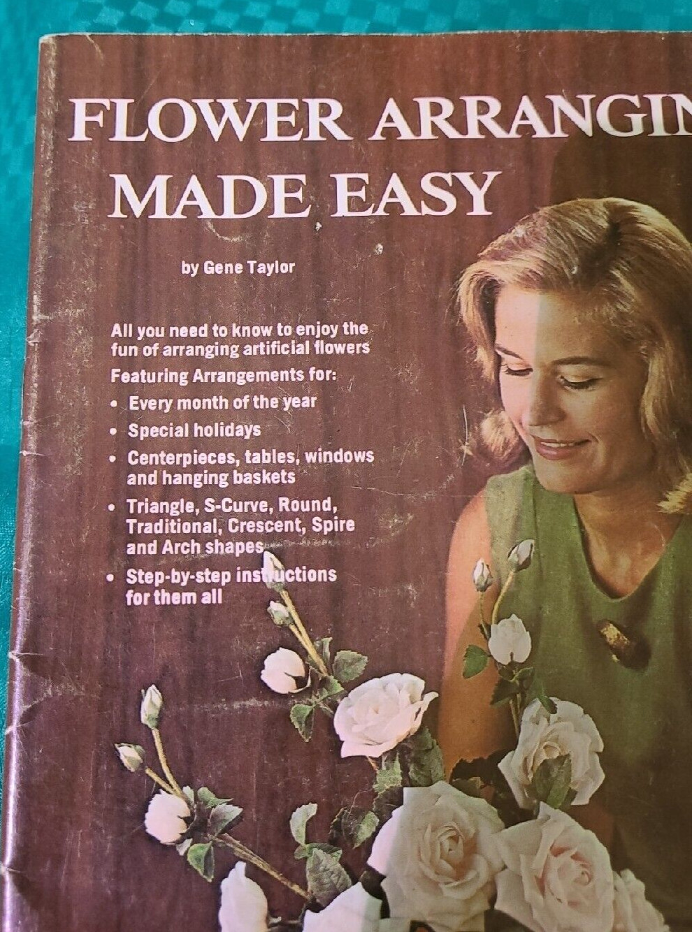 Flower Arranging Made Easy by Gene Taylor 1966 47 page 9×6″ full color booklet