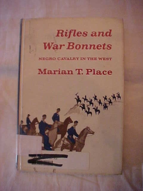 RIFLES AND WAR BONNETS; NEGRO CAVALRY IN THE WEST by Place (1968) Ex Lib