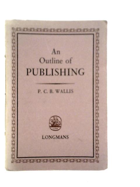 An Outline of Publishing (P.C.B.Wallis – 1954) (ID:61628)