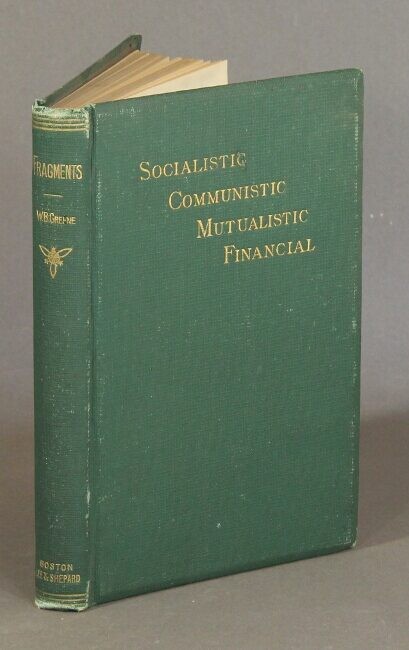 William B Greene / Socialistic communistic mutualistic and financial 1st ed 1875