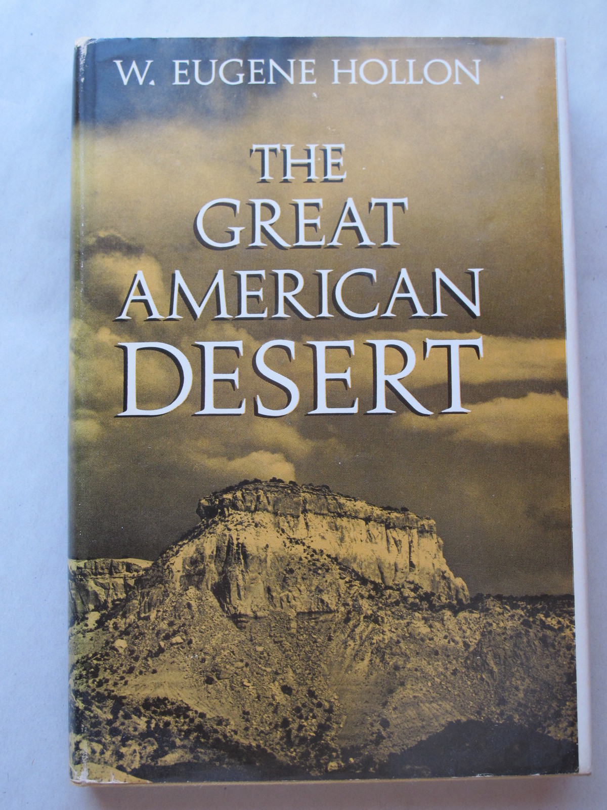 THE GREAT AMERICAN DESERT by W. Eugene Hollon 1966 HCDJ Signed by Author