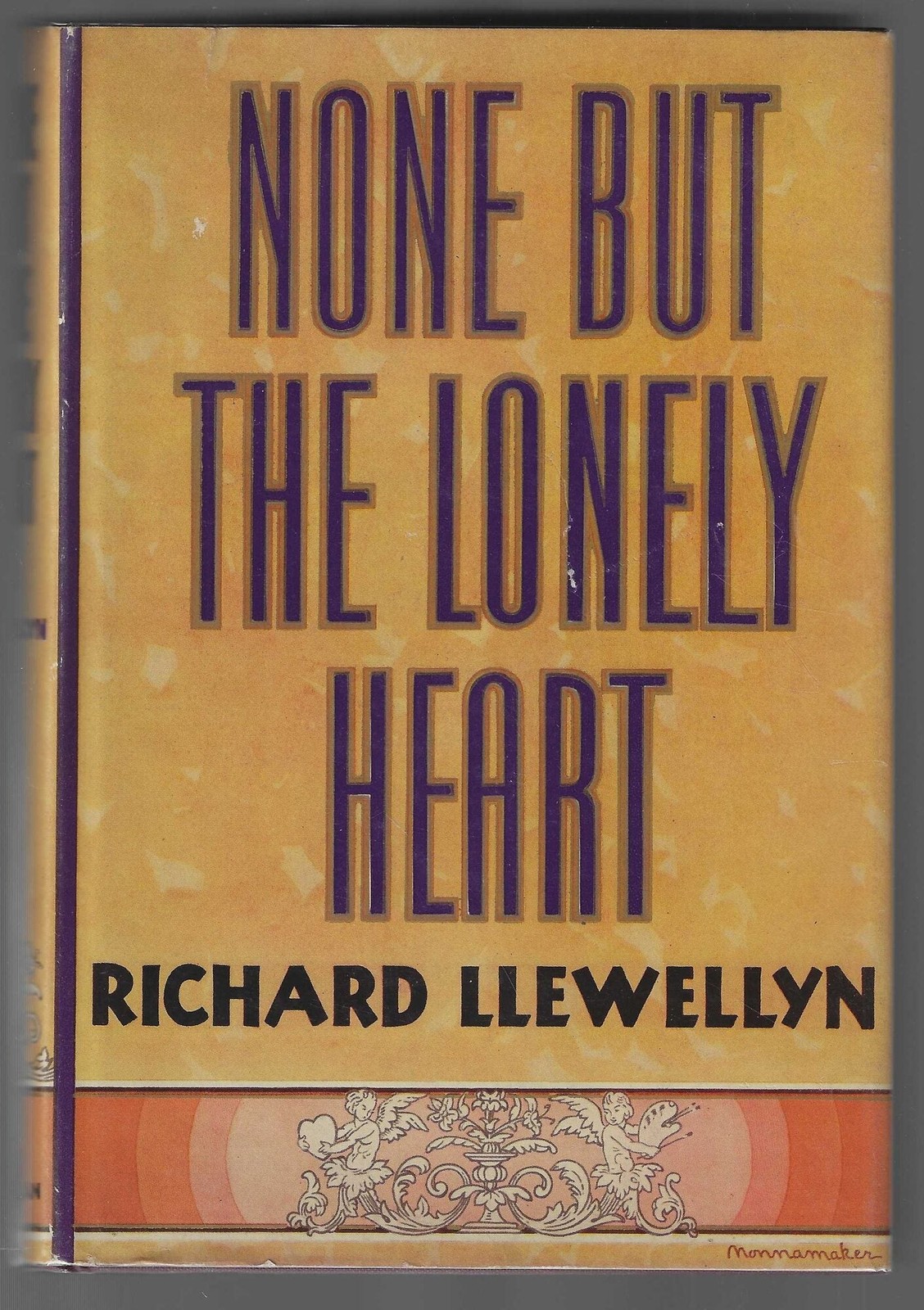Richard Llewellyn / None But the Lonely Heart 1st Edition 1943