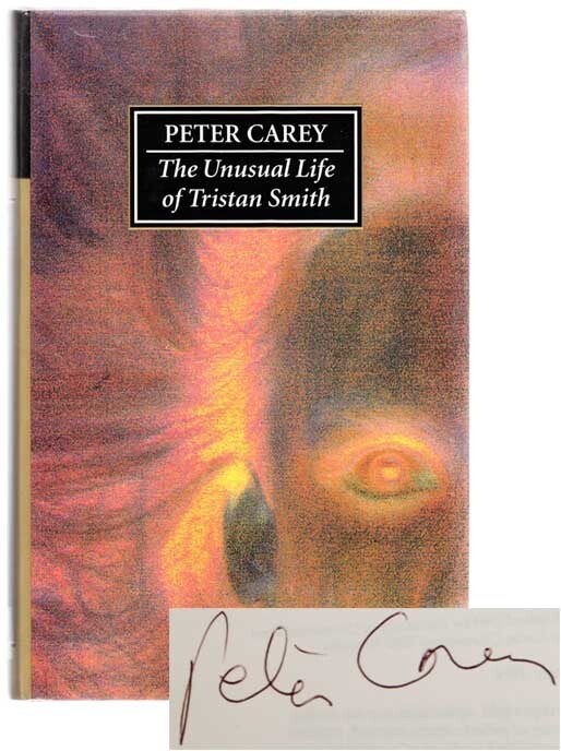 Peter CAREY / UNUSUAL LIFE OF TRISTAN SMITH Signed First Edition 1994 #101271