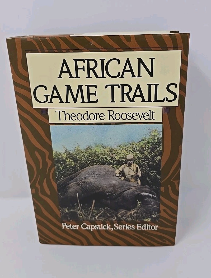 African Game Trails by Theodore Roosevelt Peter Capstick