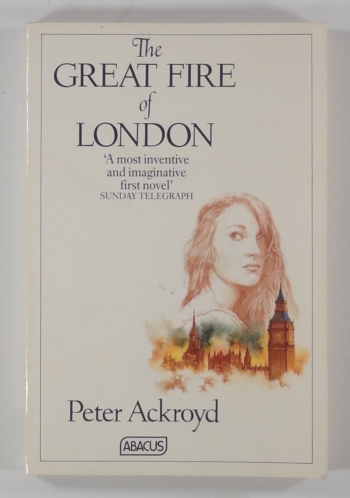 1982 Peter Ackroyd THE GREAT FIRE OF LONDON „contemporary historical novel“