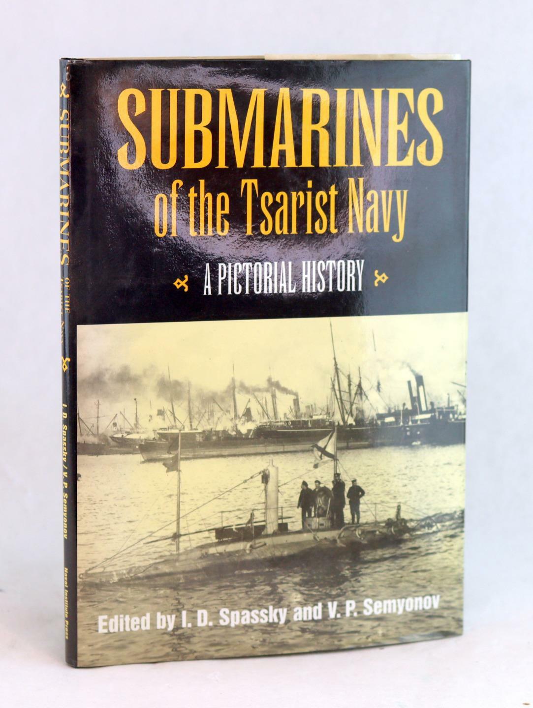 I D Spassky 1988 Submarines of the Tsarist Navy A Pictorial History HC w/DJ
