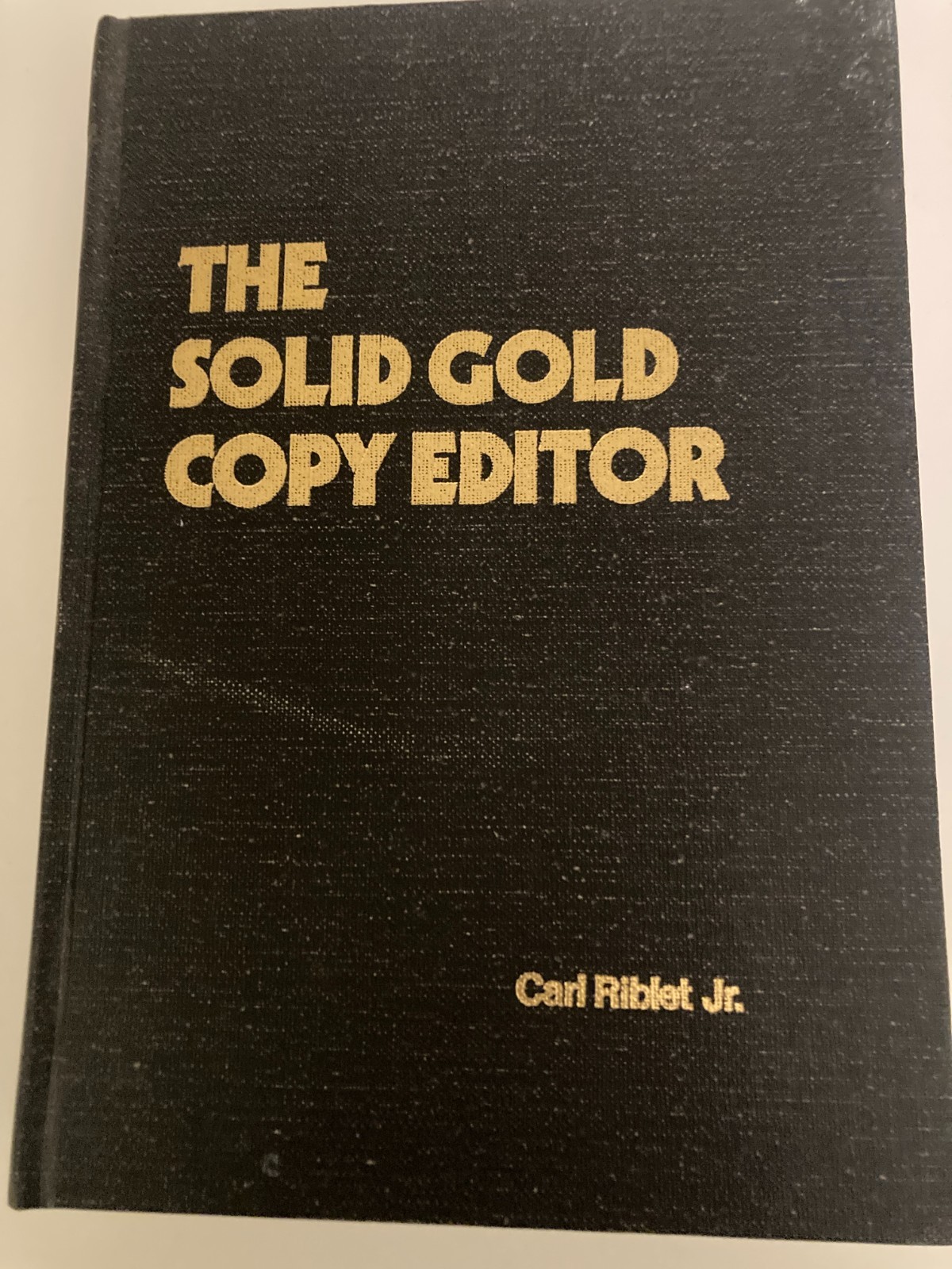 Solid Gold Copy Editor by Carl Riblet, Jr (1972, HC) 1st Printing VG