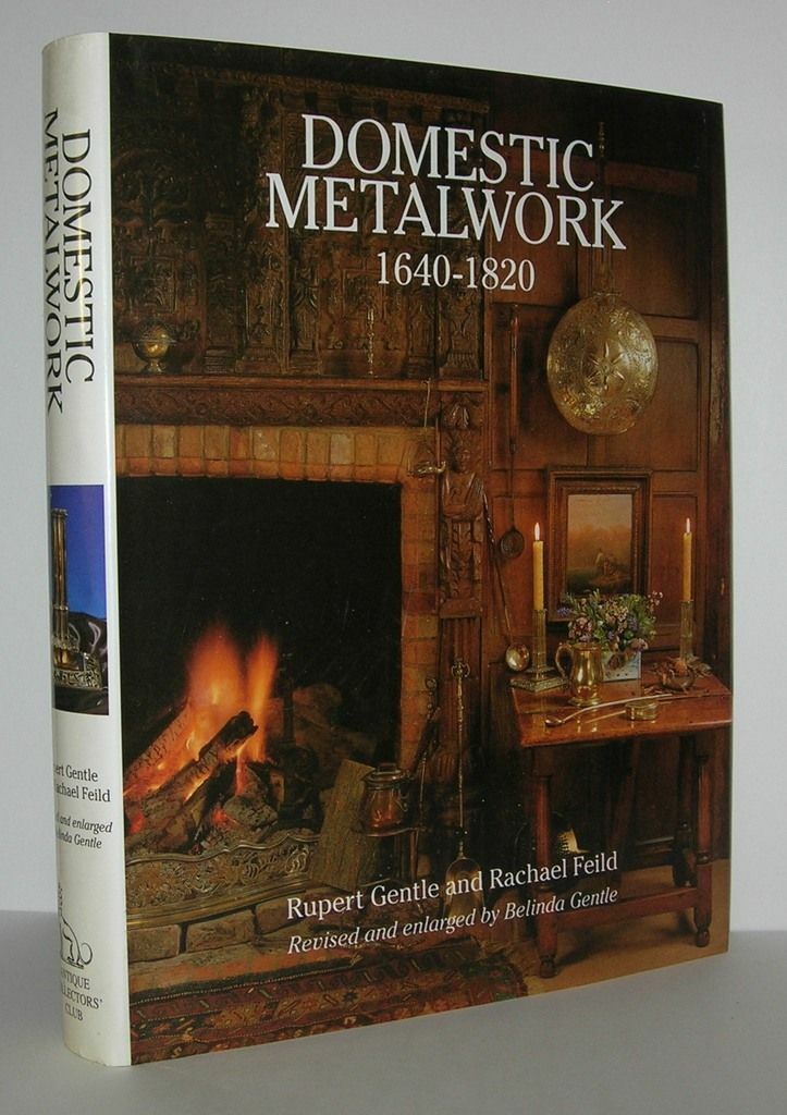 Rupert Gentle / DOMESTIC METALWORK 1640-1820 1994 Revised and Enlarged Edition