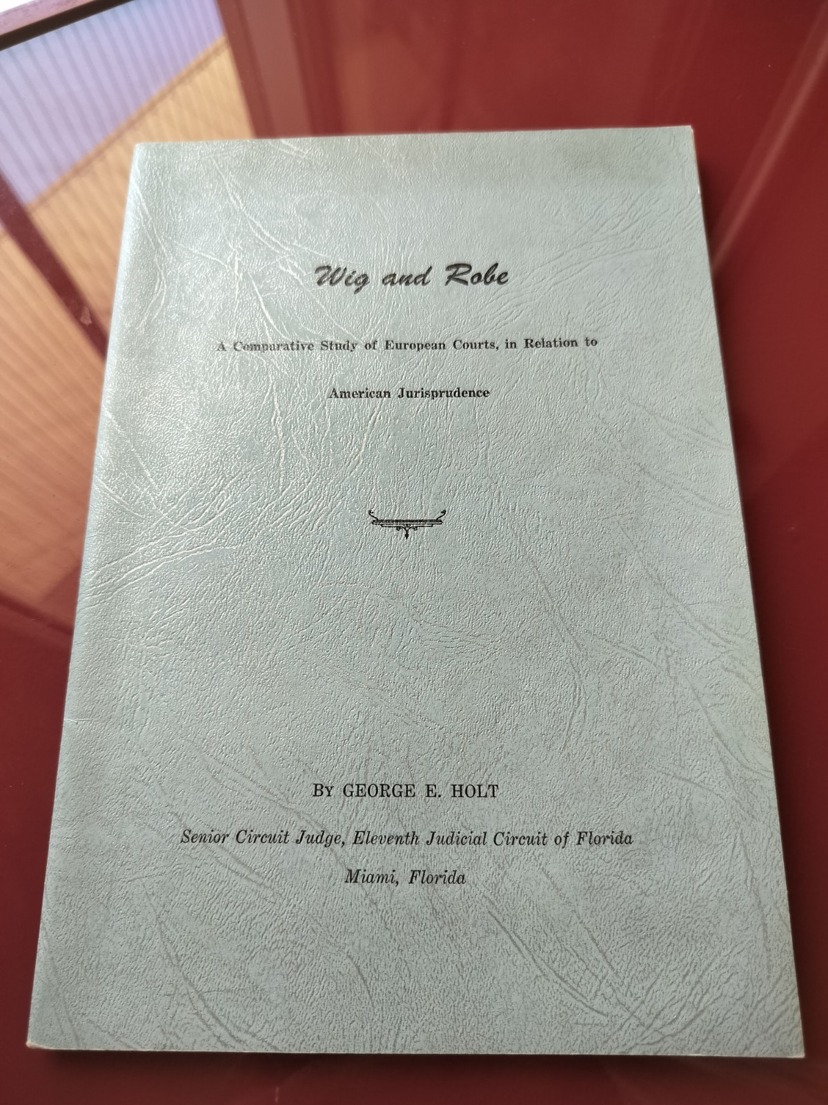 Wig and Robe by Judge George E. Holt Miami Florida RARE 1950s Legal History Book