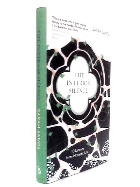 Interior Silence: 10 Lessons from Monastic Life (Sarah Sands – 2021) (ID:69508)