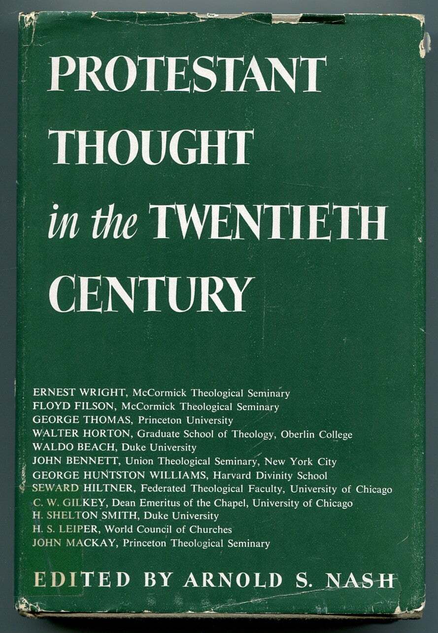 Arnold S NASH / Protestant Thought in the Twentieth Century Whence 1st ed 1951