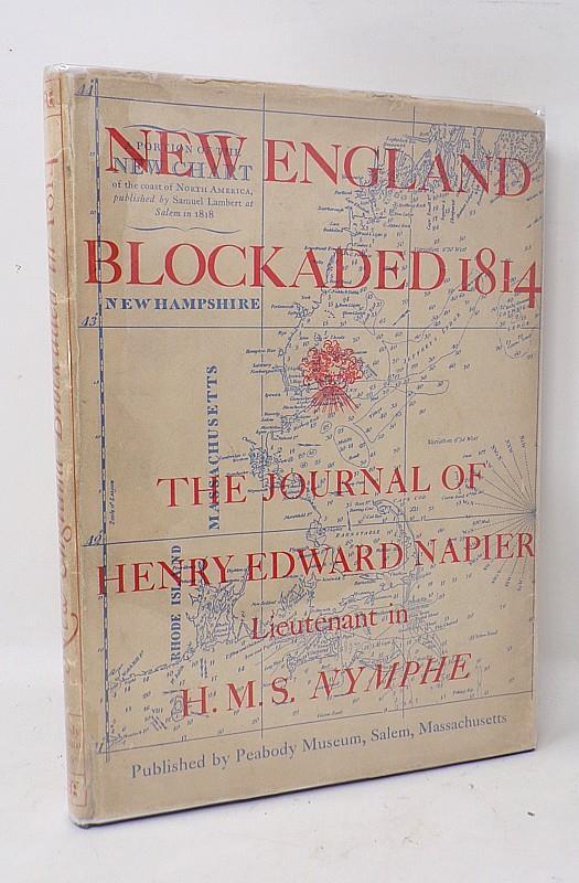 NEW ENGLAND BLOCKADED 1814 JOURNAL OF H. E. NAPIER OF H.M.S. NYMPHE -ILL. -HC/DJ