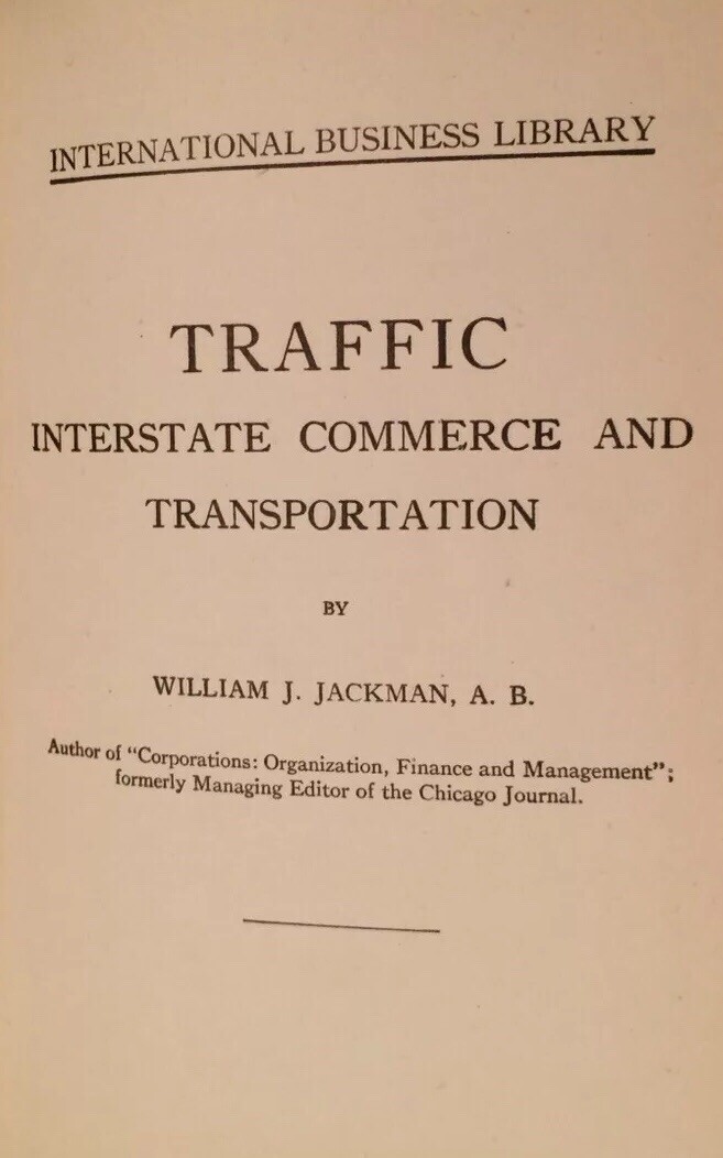 1919 “Traffic, Interstate Commerce & Transportation”/William J. Jackman/HC/413 p