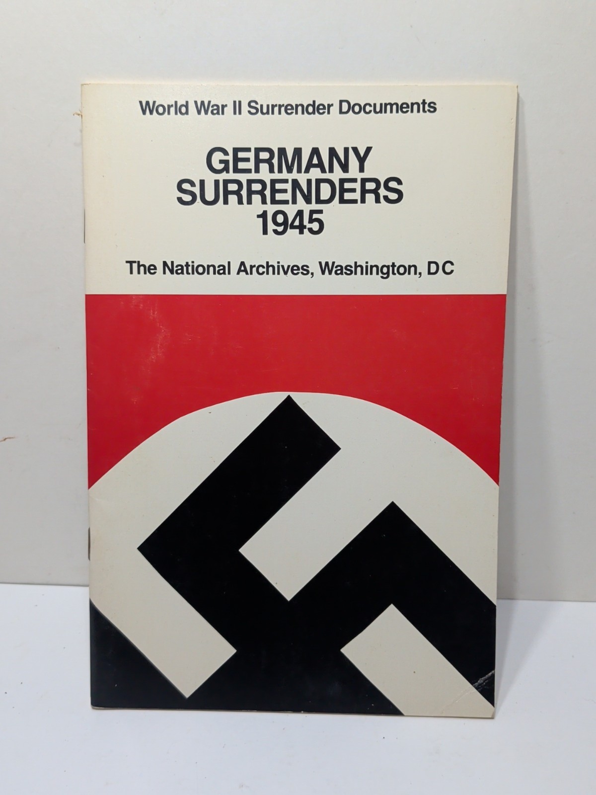 GERMANY SURRENDERS 1945 WORLD WAR II SURRENDER DOCUMENTS / THE NATIONAL ARCHIVES