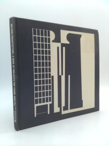 Architecture: Abook Fo Projects for Young Adults by Forrest Wilson