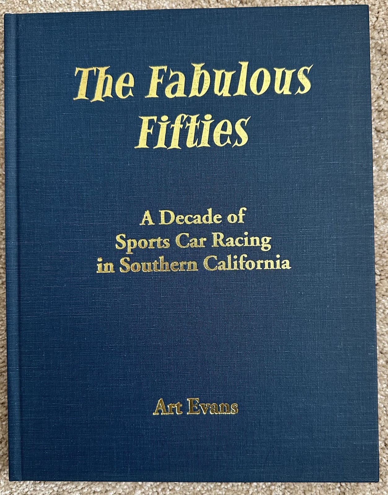 Fabulous Fifties : A Decade of Sports Car Racing in Southern California by Evans