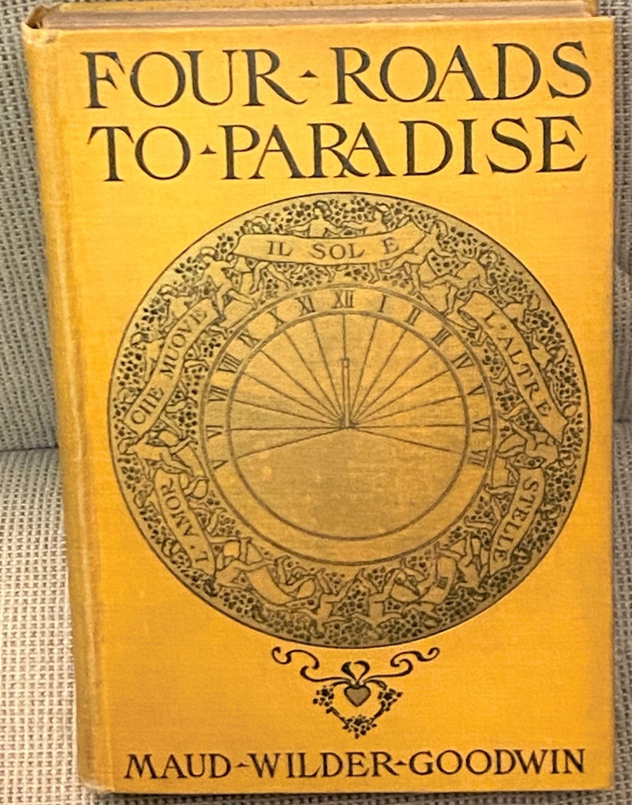 Maud Wilder Goodwin / FOUR ROADS TO PARADISE 1st Edition 1904