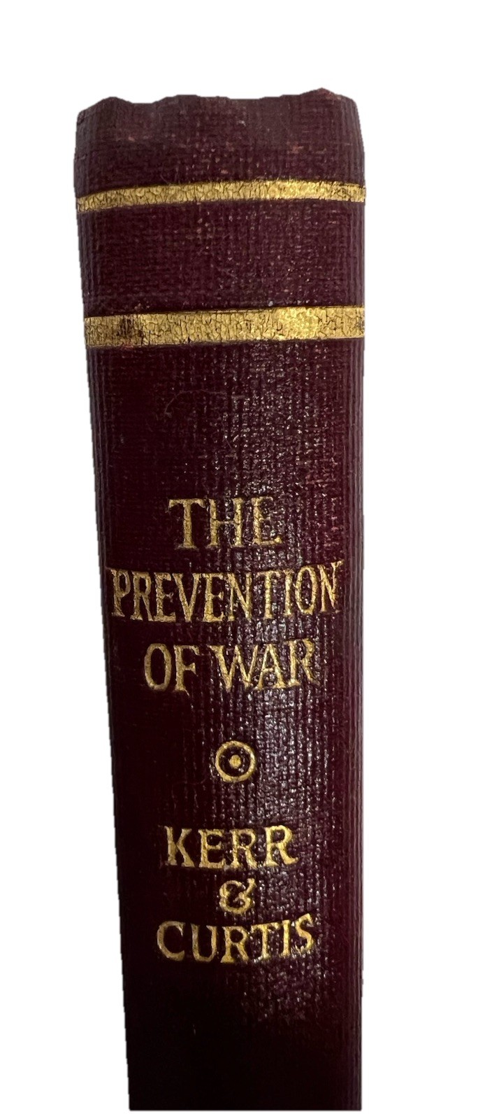 THE PREVENTION OF WAR by Kerr & Curtis 1923 Yale University Press 1st Edition HC