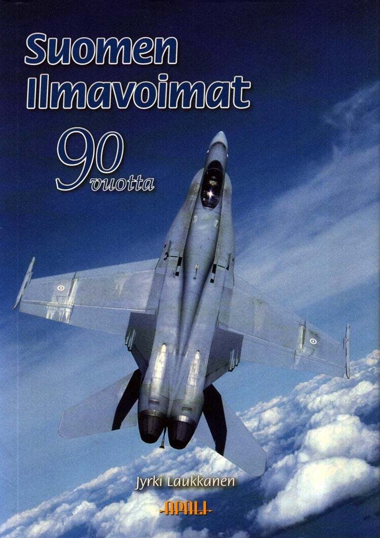 Jyrki Laukkanen / Suomen ilmavoimat 90 vuotta Suihkukonekausi 1953-2007 = 1st ed
