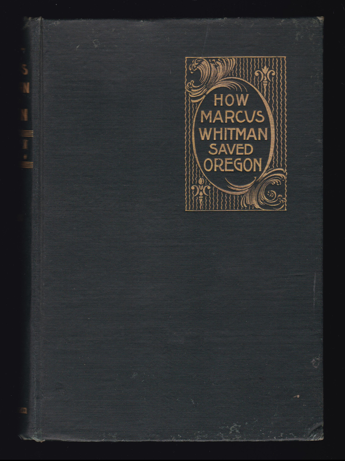 Oliver W Nixon / How Marcus Whitman Saved Oregon True Romance of Patriotic