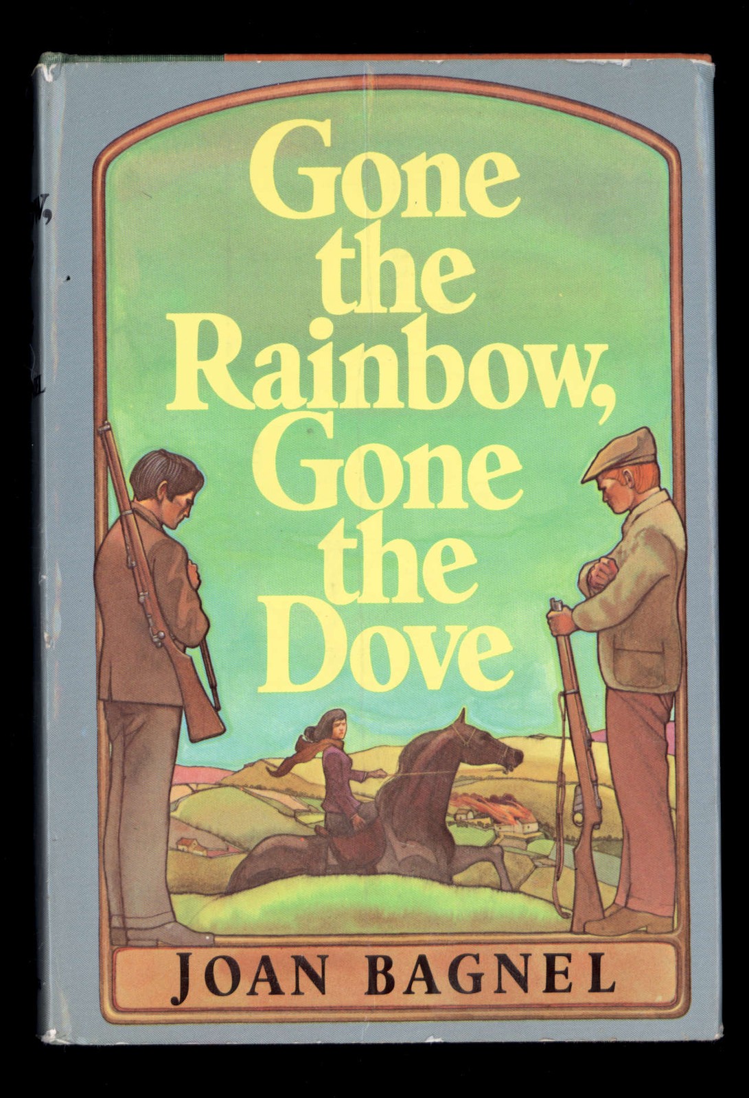GONE the RAINBOW GONE the DOVE by Joan Bagnel * 1973 HB/DJ Trident Press IRELAND