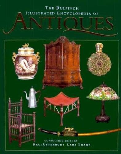 The Bulfinch Illustrated Encyclopedia of Antiques – Paperback – VERY GOOD