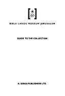 Bible Lands Museum Jerusalem (GUIDE TO THE COLLECTION, 2ND EDITION, PRINTED…