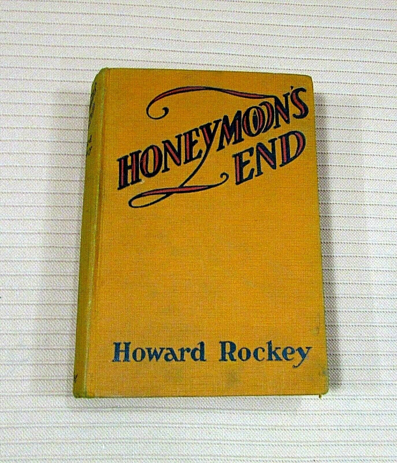 Antique 1926 Honeymoon’s End by Howard Rockey Macaulay hc Old Romance FREE S/H