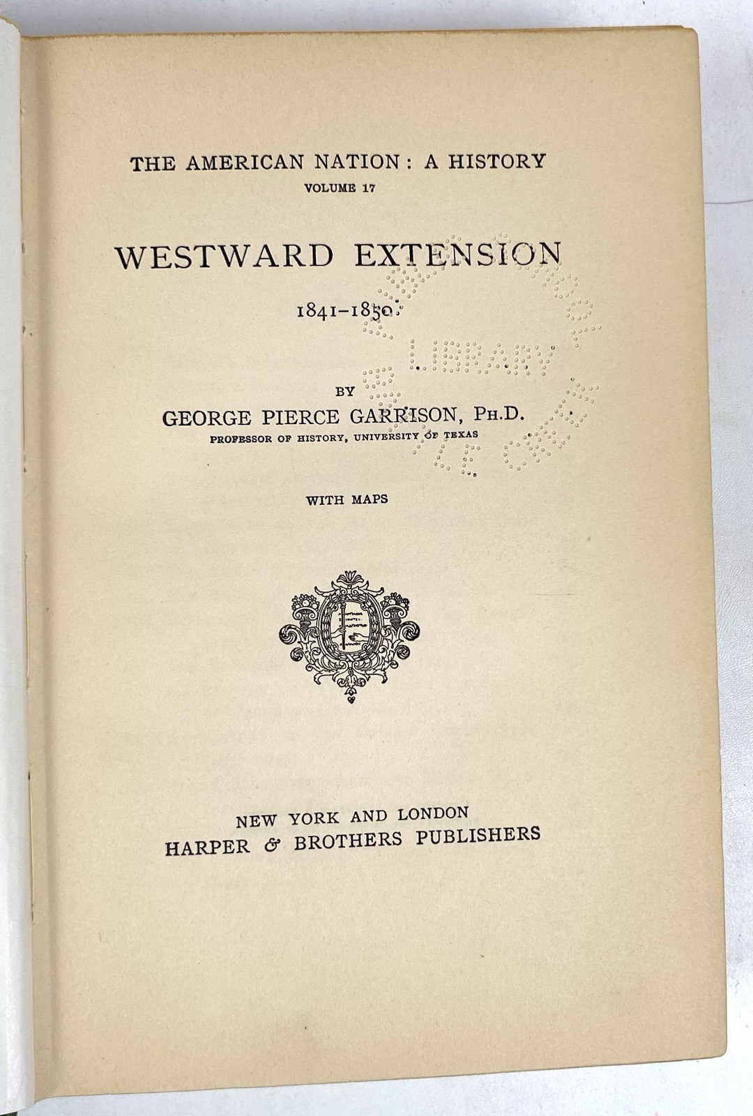 AMERICAN NATION A HISTORY Vol 17 1841-1850 Westward Extension Harpers 1906 ExLib