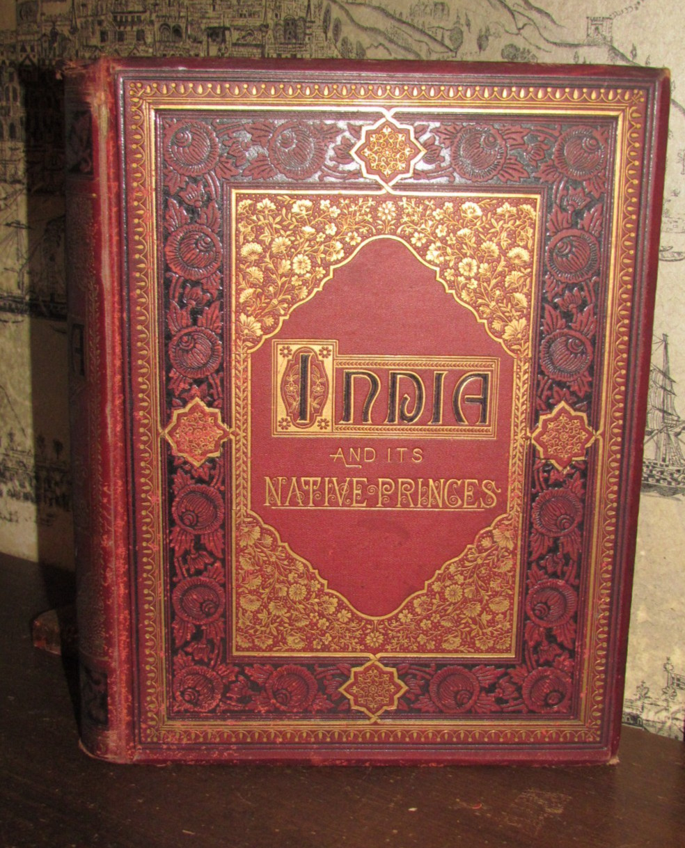 1878 INDIA AND ITS NATIVE PRINCES TRAVELS IN CENTRAL INDIA by ROUSSELET & BUCKLE