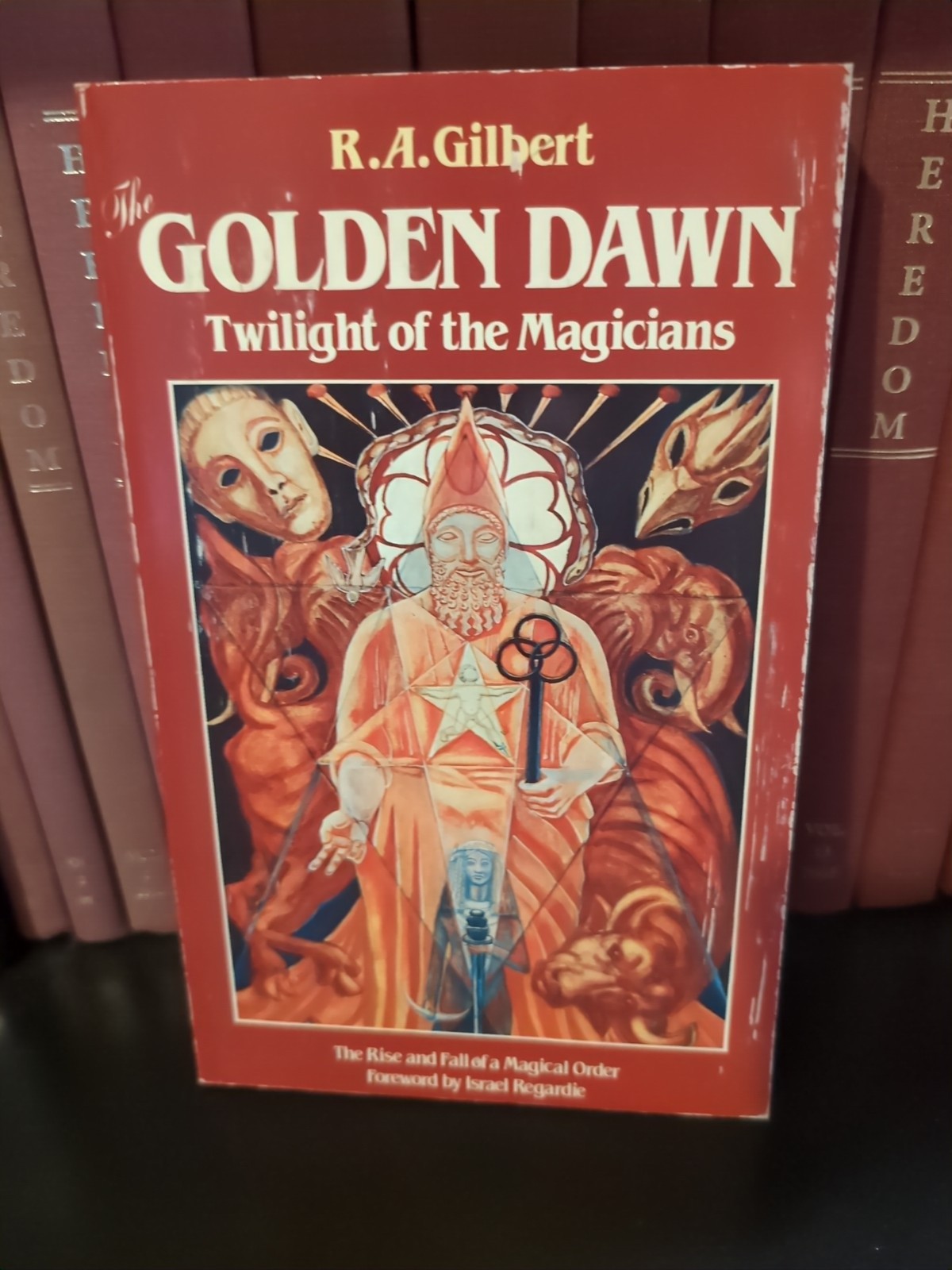 Gilbert, R.A. The Golden Dawn: Twilight of the Magicians. First edition Regardie