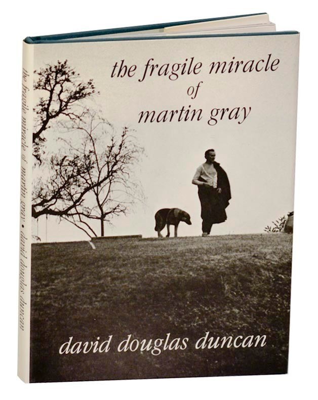 David Douglas DUNCAN / THE FRAGILE MIRACLE OF MARTIN GRAY 1st Edition #187282