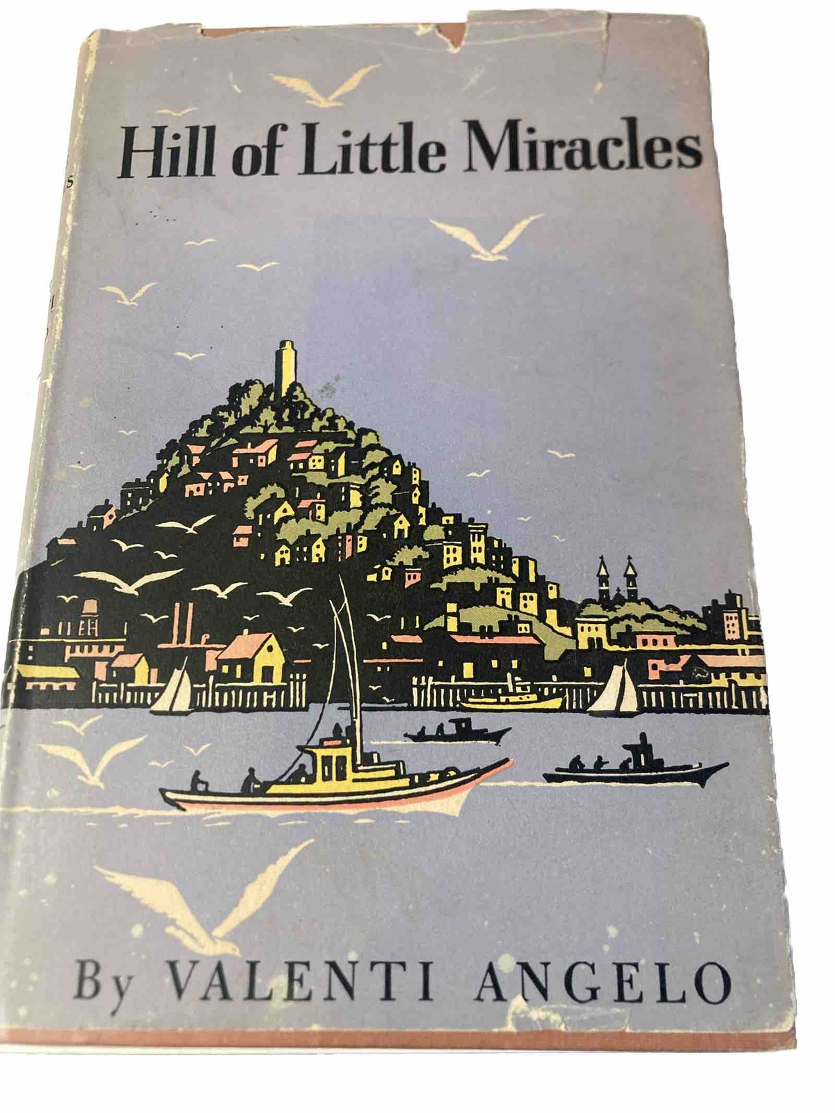 Valenti Angelo Hill Of Little Miracles 1947 4th Printing HC DJ @15