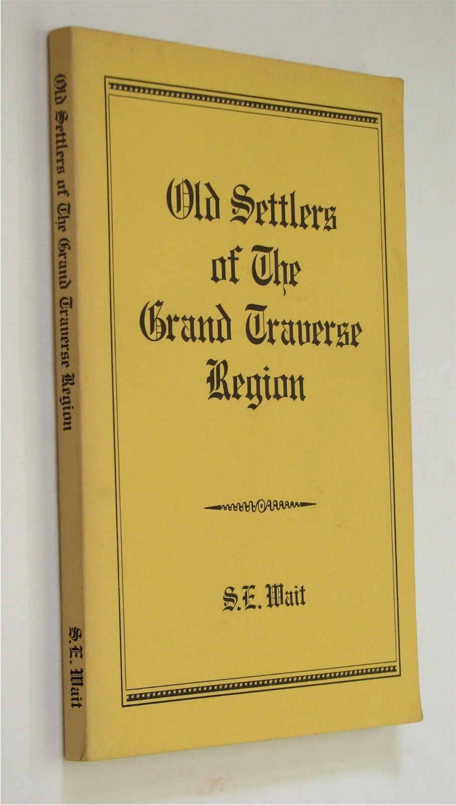 Old Settlers of the Grand Traverse Region 1918 reprint Michigan MI history