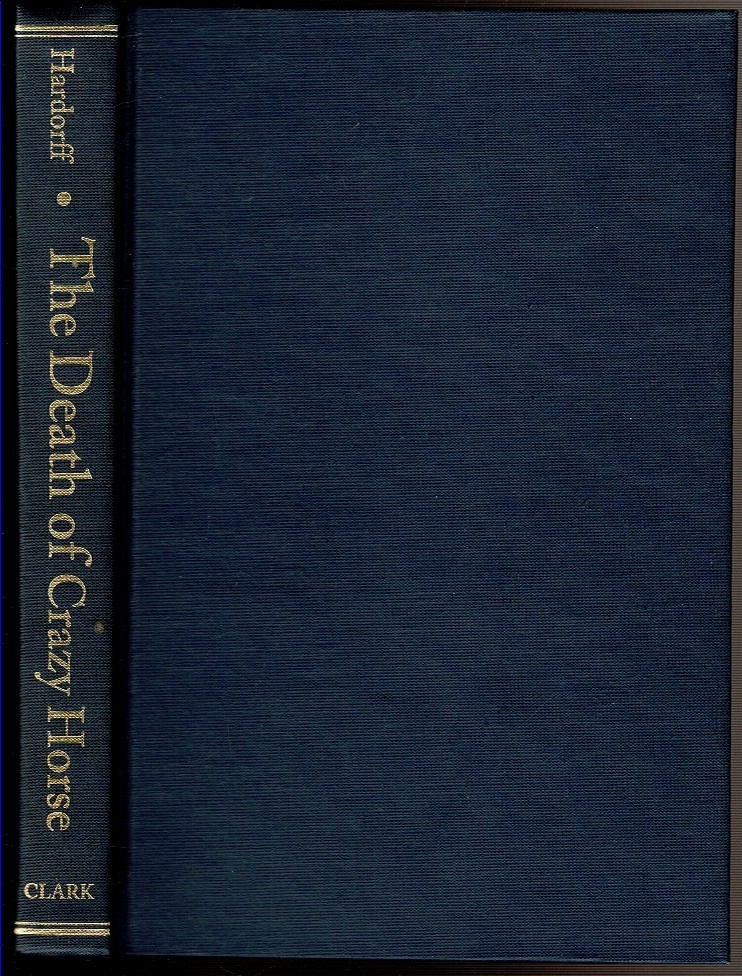 THE SURRENDER AND DEATH OF CRAZY HORSE. Hardorff, Richard G. editor 1998 1st ed.