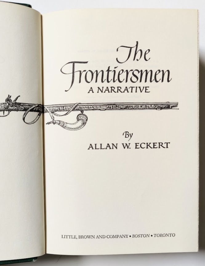 The Frontiersmen – Allan W. Eckert – 1st Printing – 1967 Hardcover Little Brown