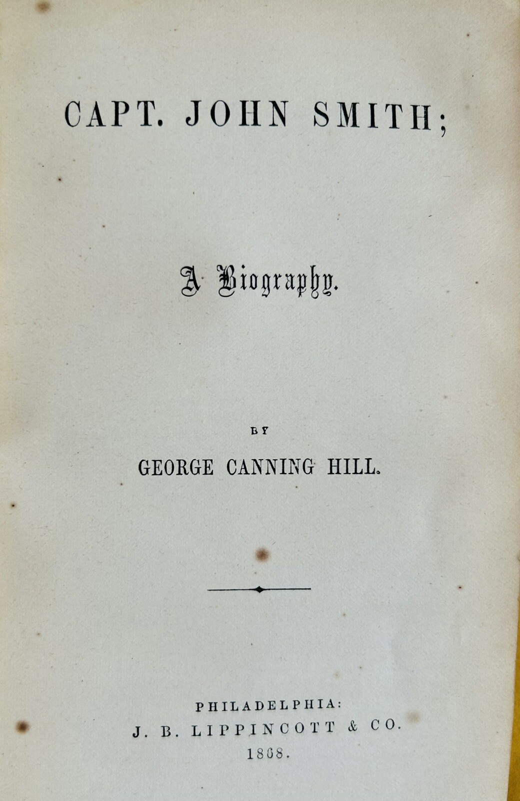 Capt. John Smith A Biography By George Canning Hill 1st Edition 1857