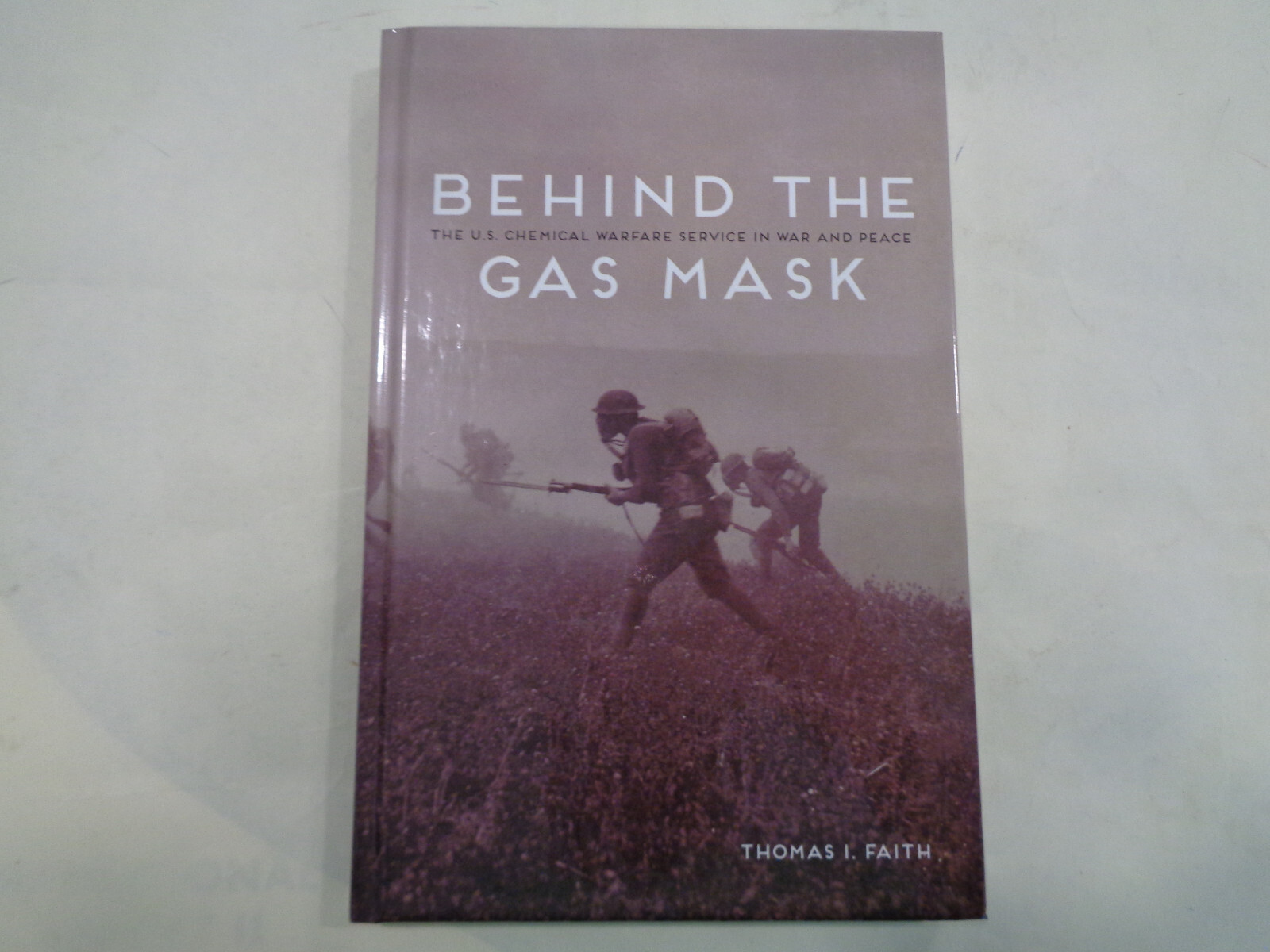 Behind the Gas Mask: U.S. Chemical Warfare Service in War and Peace CWS History